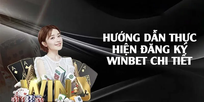 Tổng hợp 3 bước đăng ký Winbet trong tíc tắc