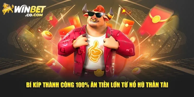 Bí quyết chinh phục nổ hũ Thần Tài siêu dễ