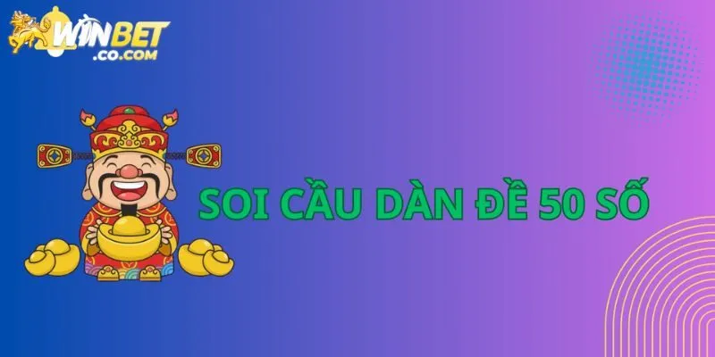 Tìm hiểu chung về dàn đề 50 số