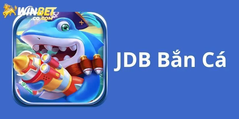 JDB Bắn Cá Winbet - Săn Ngư Hàng Đầu, Chốt Lời Cực Khủng